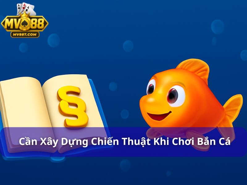Sai Lầm Thường Mắc Phải Khi Chơi Bắn Cá Và Cách Khắc Phục Người chơi cần xây dựng chiến thuật khi chơi bắn cá