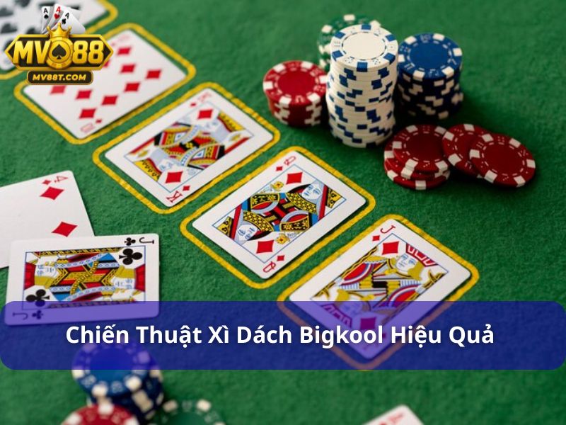 Hướng Dẫn Chơi Xì Dách Bigkool Dễ Hiểu Cho Tân Thủ Chiến thuật xì dách Bigkool hiệu quả