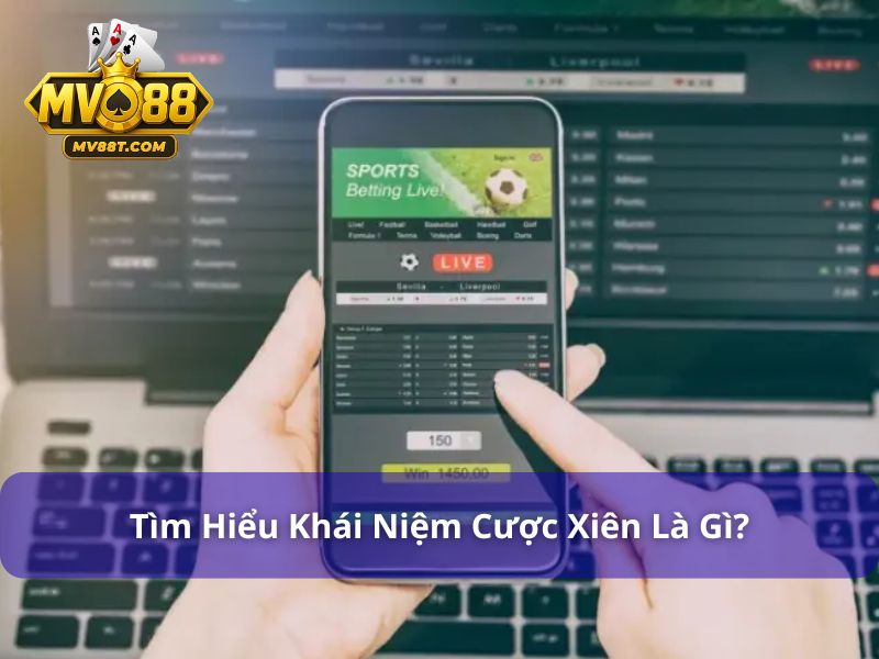 Cược Xiên Là Gì? Hướng Dẫn Chơi Cược Xiên Tại MV88 Giải đáp về cược xiên là gì?