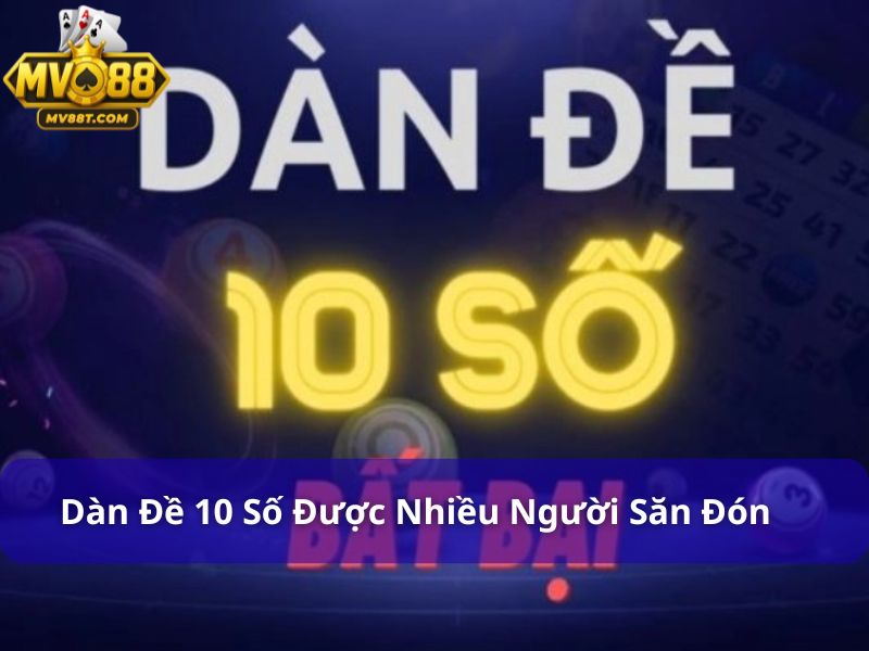 Dàn đề 10 số bất bại: Chiến thuật chơi lô hiệu quả mỗi ngày Dàn đề 10 số bất bại được nhiều người chơi lô đề săn đón