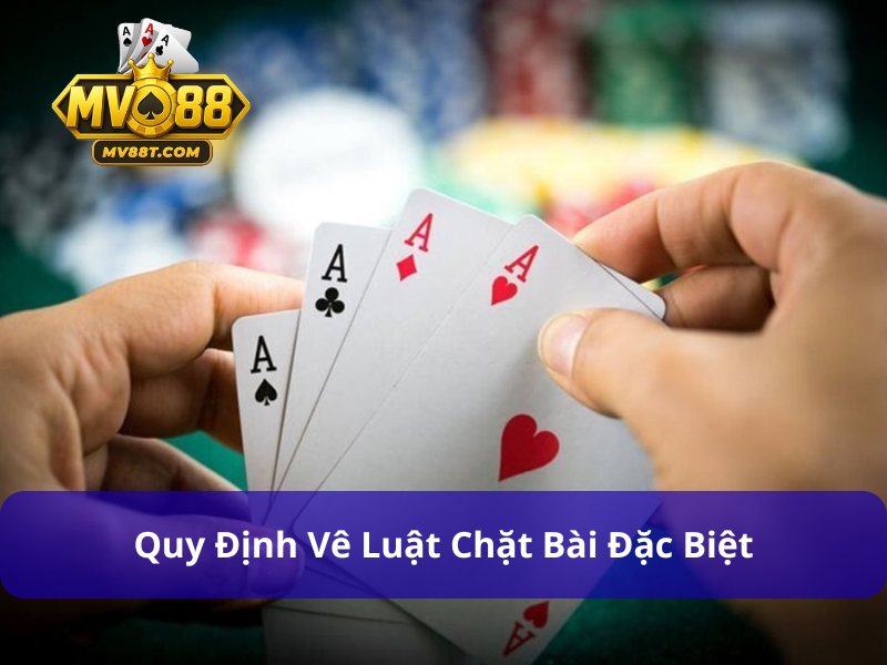 Đánh Bài Tiến Lên Miền Nam: Luật Chơi Cơ Bản Đến Chiến Thuật Nâng Cao Quy định về luật chặt các giá trị bài đặc biệt
