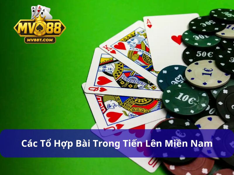 Đánh Bài Tiến Lên Miền Nam: Luật Chơi Cơ Bản Đến Chiến Thuật Nâng Cao Các tổ hợp bài quan trọng khi chơi tiến lên miền Nam