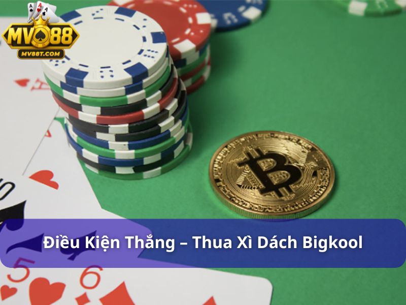 Hướng Dẫn Chơi Xì Dách Bigkool Dễ Hiểu Cho Tân Thủ Điều kiện thắng – thua Xì Dách Bigkool
