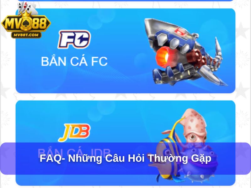 Khám Phá Top 20 Trò Chơi Bắn Cá Hấp Dẫn Nhất Hiện Nay FAQ- Những câu hỏi thường gặp