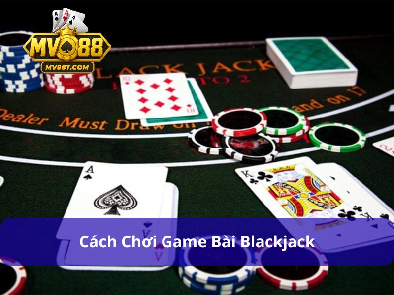 Chơi game bài Blackjack đòi hỏi cao về chiến thuật