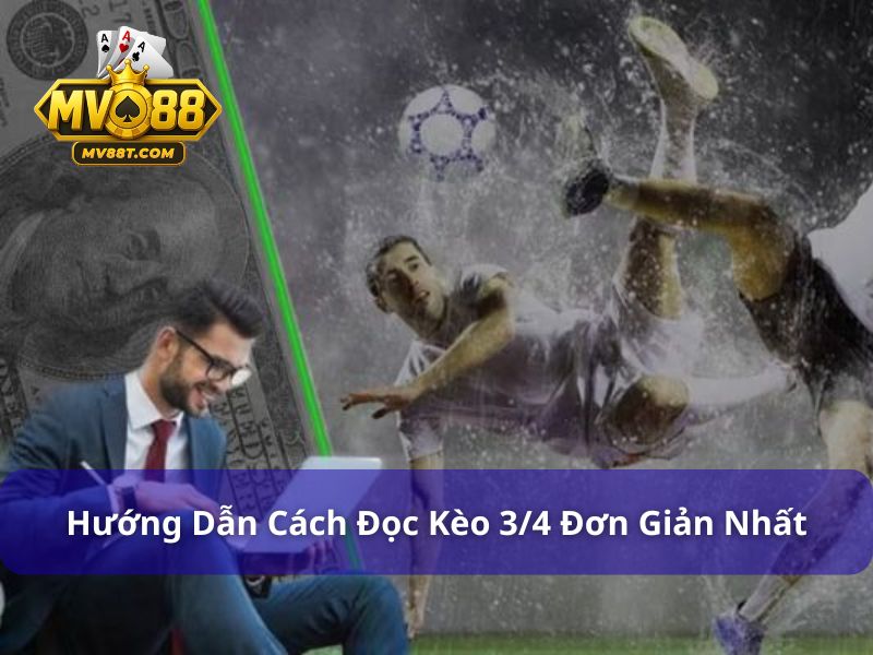 Tìm Hiểu Kèo 3/4 Là Gì? Kinh Nghiệm Chơi Kèo 0.75 Hiệu Quả Cách đọc kèo chấp 3/4