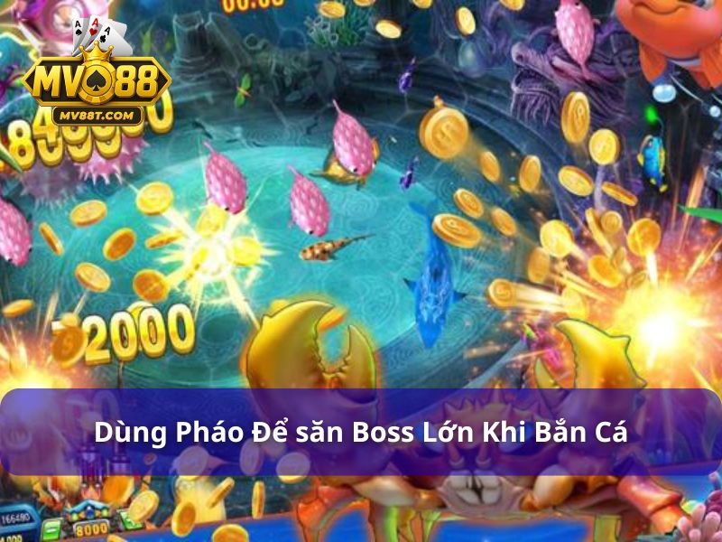 Hướng Dẫn Sử Dụng Bom, Lưới Và Pháo Hiệu Quả Tại MV88 Dùng pháo để săn được boss lớn