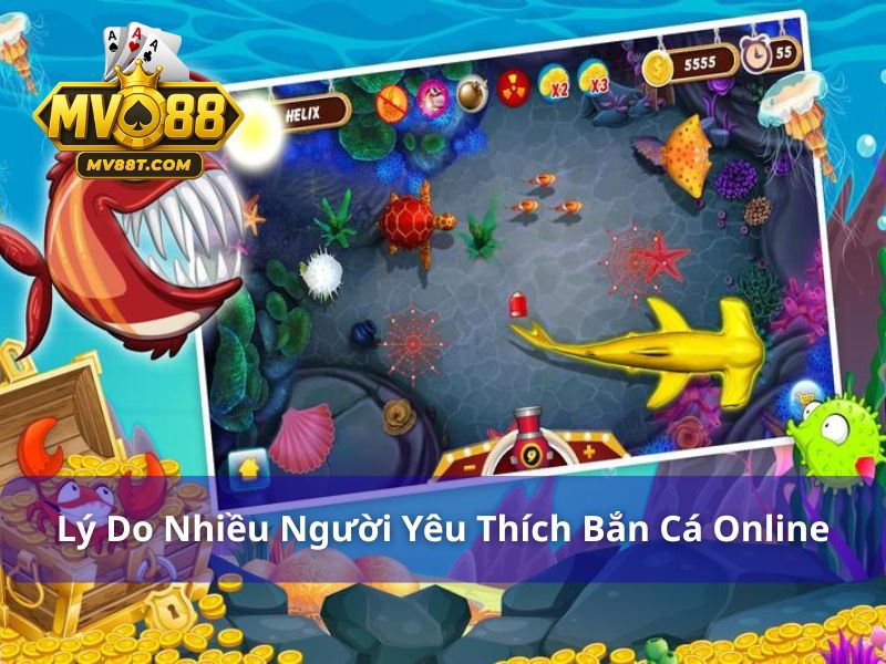 Lý do nhiều người yêu thích trò chơi bắn cá