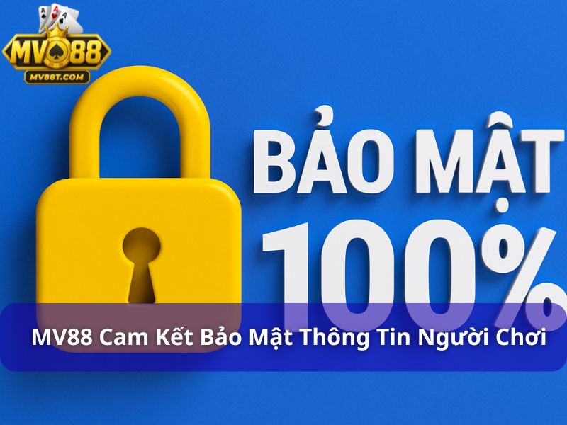 Chính Sách Bảo Mật MV88: Bảo Vệ Dữ Liệu Người Chơi Tuyệt Đối MV88 cam kết bảo mật thông tin người chơi
