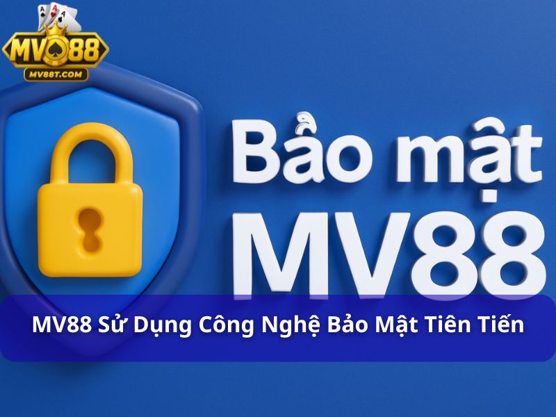 Chính Sách Bảo Mật MV88: Bảo Vệ Dữ Liệu Người Chơi Tuyệt Đối MV88 sử dụng các công nghệ bảo mật tiên tiến