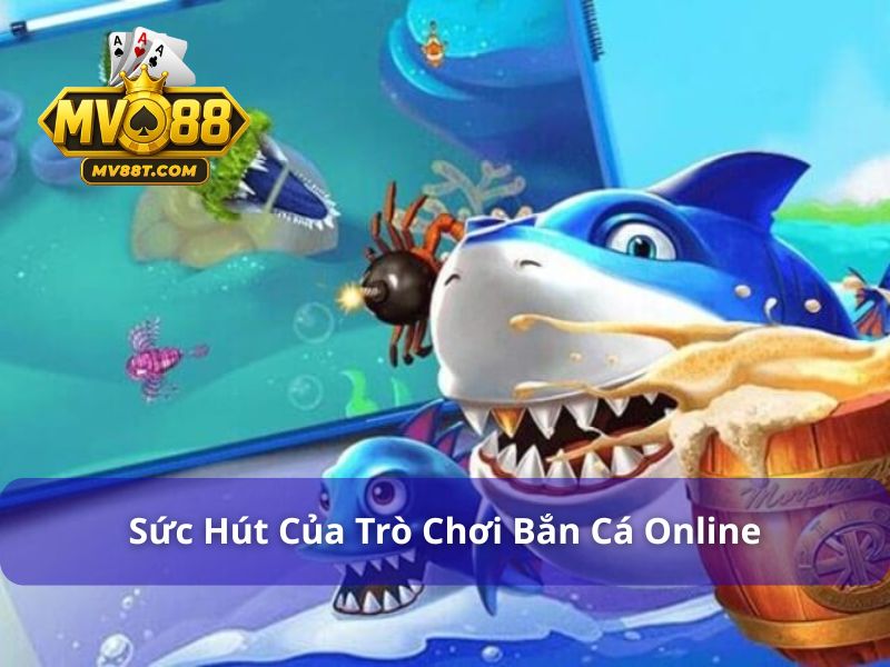 Sức hút của các trò chơi bắn cá online