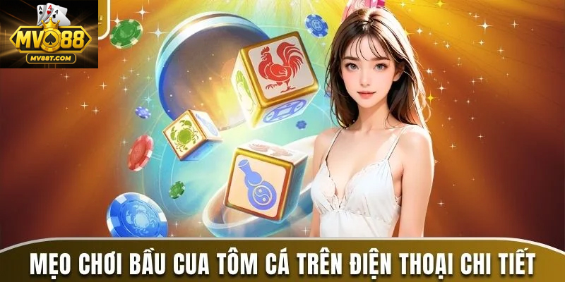 Cách Chơi Bầu Cua Trên Điện Thoại Đơn Giản Và Hiệu Quả Tải ứng dụng hoặc chơi trực tiếp trên web casino