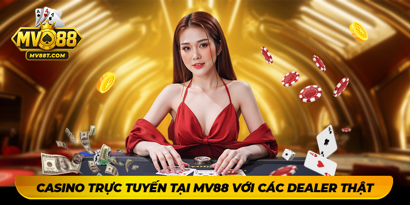 MV88 - Thiên đường Cá Cược | Link Vào Trang Chủ Nhà Cái Casino trực tuyến tại MV88 với các dealer thật